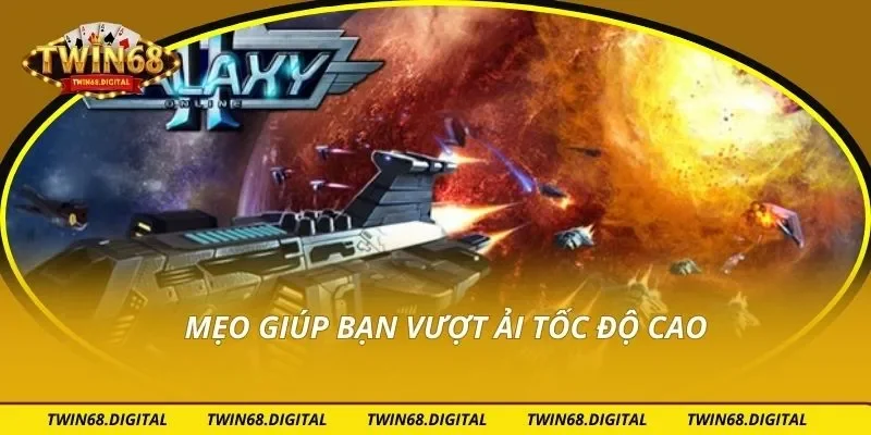 Mẹo giúp bạn vượt ải tốc độ cao